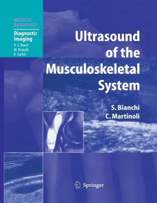 Ultrasound of the Musculoskeletal System By Stefano Bianchi, A. L. Baert (Foreword by), I. F. Abdelwahab (Introduction by) Cover Image