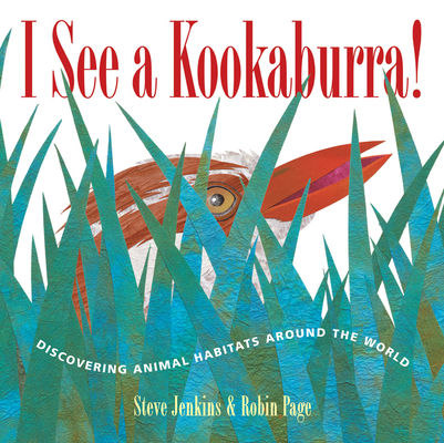 I See a Kookaburra!: Discovering Animal Habitats Around the World Cover Image