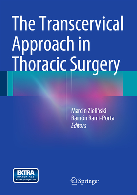 The Transcervical Approach in Thoracic Surgery By Marcin Zieliński (Editor), Ramón Rami-Porta (Editor) Cover Image
