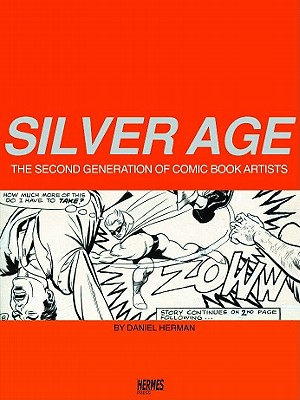 Silver Age: The Second Generation of Comic Artists By Daniel Herman Cover Image