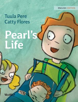 Pearl's Life By Tuula Pere, Catty Flores (Illustrator), Susan Korman (Editor) Cover Image