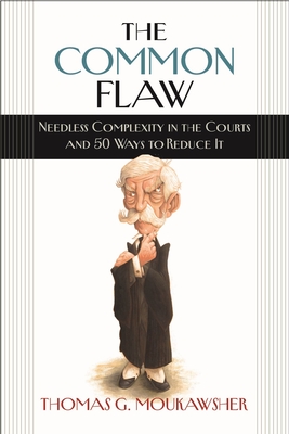 The Common Flaw: Needless Complexity in the Courts and 50 Ways to Reduce It (Brandeis Series in Law and Society)