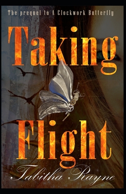 Taking Flight (The Clockwork Butterfly Trilogy #2)