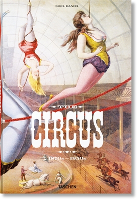 The Circus. 1870s-1950s By Linda Granfield, Noel Daniel (Editor) Cover Image