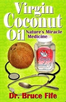 Virgin Coconut Oil: Nature's fMiracle Medicine (Perfect Paperback) Cover Image
