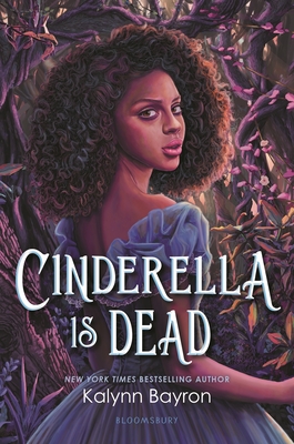 Cinderella Is Dead By Kalynn Bayron Cover Image