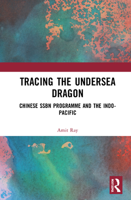 Tracing the Undersea Dragon: Chinese SSBN Programme and the Indo-Pacific Cover Image