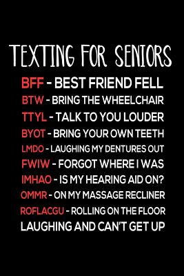 Texting For Seniors: Funny Sarcastic Gift Notebook For Senior Citizens (Paperback) | Malaprop's Bookstore/Cafe Texting For Seniors: Funny Sarcastic Gift Notebook For Senior Citizens (Paperback) | Malaprop's Bookstore/Cafe