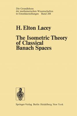 The Isometric Theory of Classical Banach Spaces (Grundlehren Der Mathematischen Wissenschaften #208) Cover Image