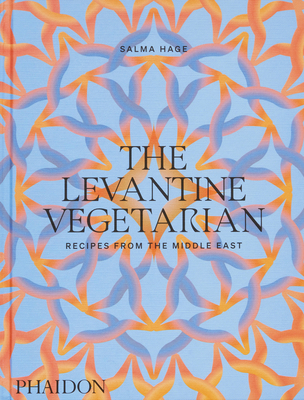 The Levantine Vegetarian: Recipes from the Middle East