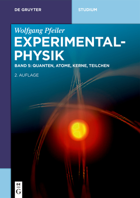 Quanten, Atome, Kerne, Teilchen (de Gruyter Studium) By Wolfgang Pfeiler, Anton Zeilinger (Foreword by) Cover Image