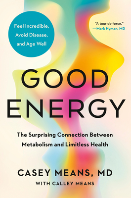 Good Energy: The Surprising Connection Between Metabolism and Limitless Health Cover Image