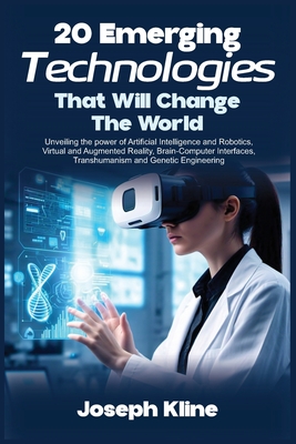 20 Emerging Technologies That Will Change the World: Unveiling the ...