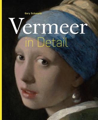 Vermeer in Detail By Gary Schwartz Cover Image