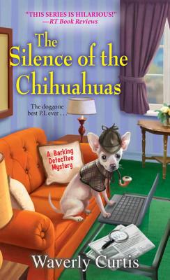 Cover for The Silence of the Chihuahuas (A Barking Detective Mystery #5)