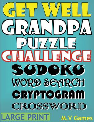 Get Well Grandpa Puzzle Challenge: Sudoku, Word Search, Cryptogram, Crossword (Get Well Puzzle Challenge #1)