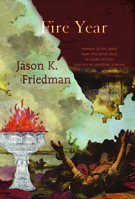 Fire Year (Mary McCarthy Prize in Short Fiction)