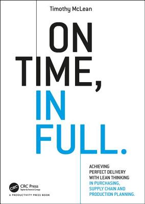 On Time, In Full: Achieving Perfect Delivery with Lean Thinking in Purchasing, Supply Chain, and Production Planning Cover Image