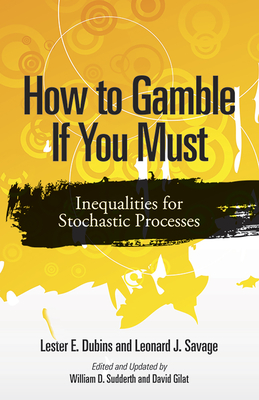 How to Gamble If You Must: Inequalities for Stochastic Processes (Dover Books on Mathematics)