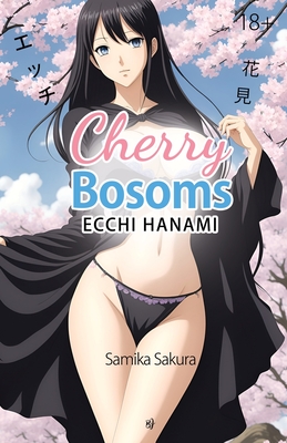 Cherry Bosoms: Ecchi Hanami - Erotic Manga - 18+ By Samika Sakura Cover Image