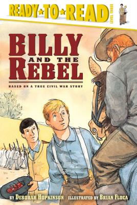 Billy and the Rebel: Based on a True Civil War Story (Ready-to-Read Level 3)