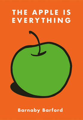 The Apple Is Everything By Barnaby Barford Cover Image
