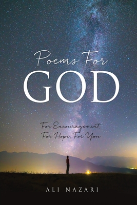 Poems For God: For Encouragement, For Hope, For You By Ali Nazari Cover Image