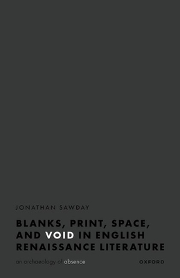 Blanks, Print, Space, and Void in English Renaissance Literature: An Archaeology of Absence Cover Image