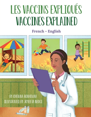Vaccines Explained (French-English): Les Vaccins expliqués By Ohemaa Boahemaa, Joyeeta Neogi (Illustrator) Cover Image