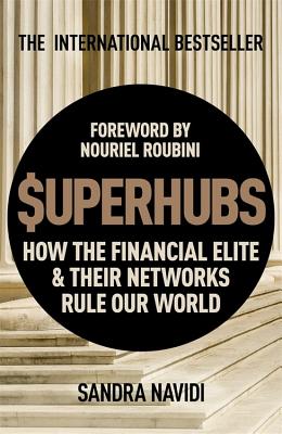 SUPERHUBS: How the Financial Elite and their Networks Rule Our World Cover Image