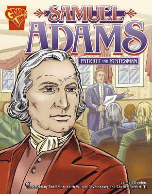 Samuel Adams: Patriot and Statesman (Graphic Biographies) Cover Image