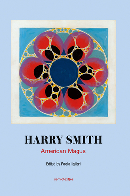 Harry Smith: American Magus (Semiotext(e) / Native Agents) By Paola Igliori (Editor) Cover Image
