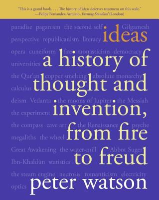 Ideas: A History of Thought and Invention, from Fire to Freud Cover Image