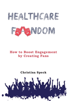 Healthcare Fandom: How to Boost Engagement by Creating Fans Cover Image