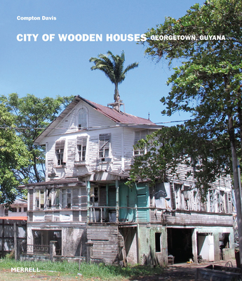 City of Wooden Houses: Georgetown, Guyana Cover Image