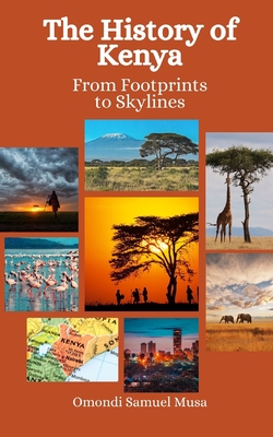 The History of Kenya: From Footprints to Skylines By Einar Felix Hansen, Omondi Samuel Musa Cover Image