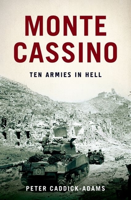 Monte Cassino: Ten Armies in Hell By Peter Caddick-Adams Cover Image