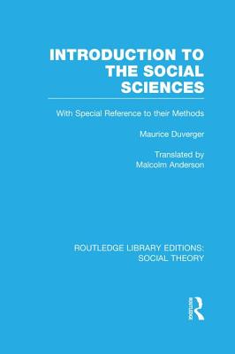 Introduction to the Social Sciences (Rle Social Theory) (Routledge Library Editions: Social Theory) Cover Image
