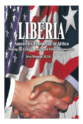 Liberia: America's Footprint in Africa: Making the Cultural, Social, and Political Connections