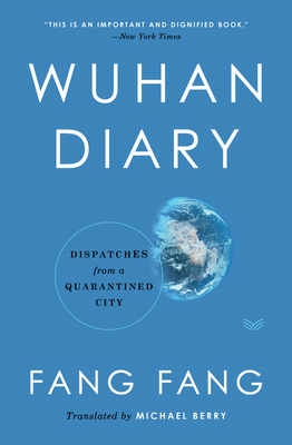 Wuhan Diary: Dispatches from a Quarantined City By Fang Fang, Michael Berry Cover Image