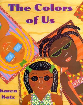 The Colors of Us By Karen Katz, Karen Katz (Illustrator) Cover Image