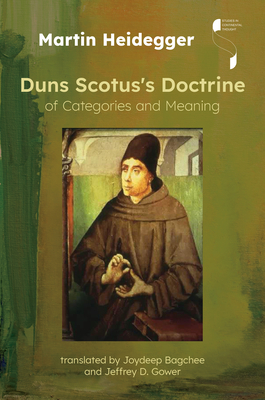 Duns Scotus's Doctrine of Categories and Meaning (Studies in Continental Thought) By Martin Heidegger, Joydeep Bagchee (Translator), Jeffrey D. Gower (Translator) Cover Image