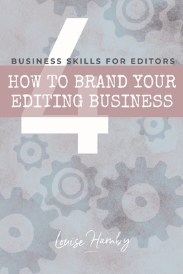 How to Brand Your Editing Business By Louise Harnby Cover Image