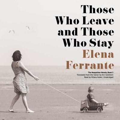 Those Who Leave and Those Who Stay Lib/E (Neapolitan Novels #3)