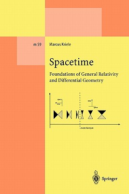 Spacetime: Foundations of General Relativity and Differential Geometry (Lecture Notes in Physics Monographs #59) By Marcus Kriele Cover Image
