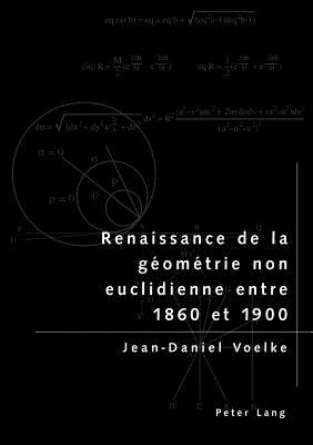 Renaissance de la Géométrie Non Euclidienne Entre 1860 Et 1900 By Jean-Daniel Voelke Cover Image