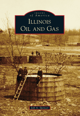 Illinois Oil and Gas (Images of America)