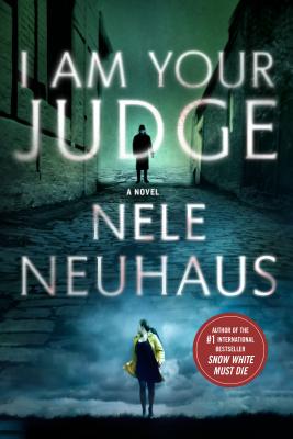 I Am Your Judge: A Novel (Pia Kirchhoff and Oliver von Bodenstein) By Nele Neuhaus, Steven T. Murray (Translated by) Cover Image