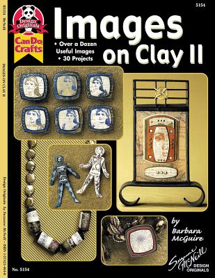 Images on Clay II: Over a Dozen Useful Images, 30 Projects (Design Originals #5154) By Barbara McGuire Cover Image