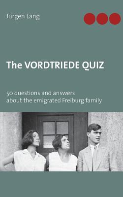 The Vordtriede Quiz: 50 questions and answers about the emigrated Freiburg family Cover Image